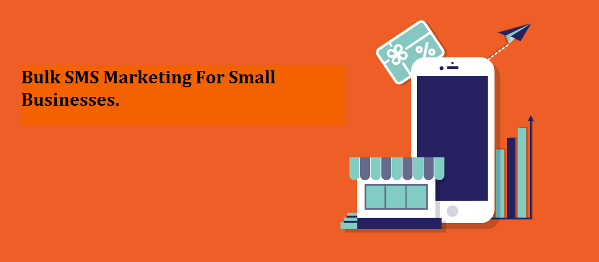 Bulk SMS – An Efficient Way For Small Businesses For&nbsp;Advertising.